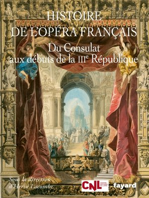 cover image of Histoire de l'opéra français. Du Consulat aux débuts de la IIIème République